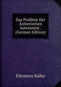 Das Problem Der Asthetischen Autonomie . (German Edition)