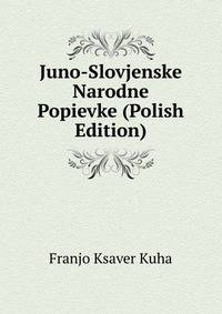Juno-Slovjenske Narodne Popievke (Polish Edition)