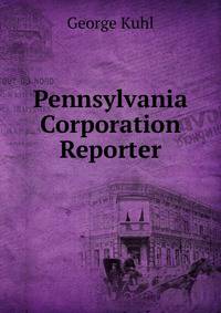 Pennsylvania Corporation Reporter