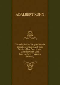 Zeitschrift Fur Vergleichende Sprachforschung Auf Dem Gebiete Des Duetschen, Griechischen Und Lateinishen (German Edition)