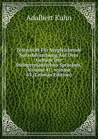 Zeitschrift F?r Vergleichende Sprachforschung Auf Dem Gebiete Der Indogermanischen Sprachen, Volume 41; volume 63 (German Edition)