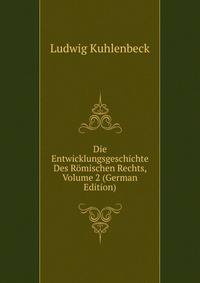 Die Entwicklungsgeschichte Des Romischen Rechts, Volume 2 (German Edition)