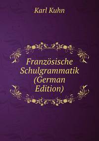 Franzosische Schulgrammatik (German Edition)