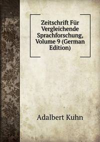 Zeitschrift Fur Vergleichende Sprachforschung, Volume 9 (German Edition)
