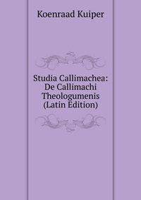 Studia Callimachea: De Callimachi Theologumenis (Latin Edition)
