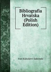 Bibliografia Hrvatska (Polish Edition)