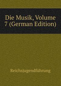 Die Musik, Volume 7 (German Edition)