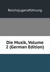 Die Musik, Volume 2 (German Edition)