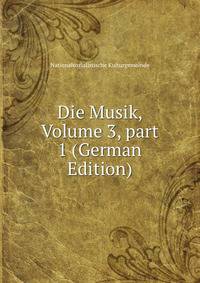 Die Musik, Volume 3, part 1 (German Edition)