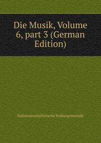 Die Musik, Volume 6, part 3 (German Edition)