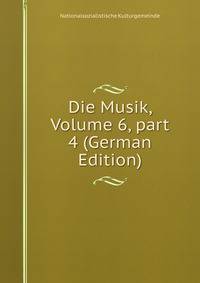 Die Musik, Volume 6, part 4 (German Edition)