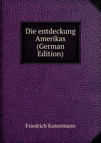 Die entdeckung Amerikas (German Edition)