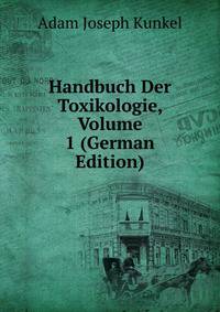 Handbuch Der Toxikologie, Volume 1 (German Edition)