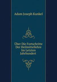 Uber Die Fortschritte Der Heilmittellehre Im Letzten Jahrhundert .