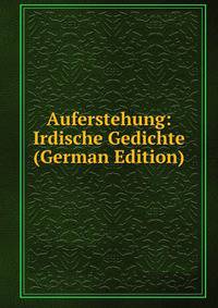 Auferstehung: Irdische Gedichte (German Edition)