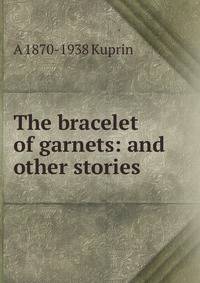 The bracelet of garnets: and other stories