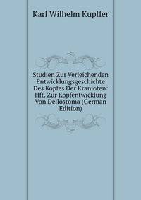 Studien Zur Verleichenden Entwicklungsgeschichte Des Kopfes Der Kranioten: Hft. Zur Kopfentwicklung Von Dellostoma (German Edition)