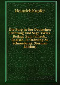 Die Burg in Der Deutschen Dichtung Und Sage. (Wiss. Beilage Zum Jahresb., Realsch. Ii. Ordnung Zu Schneeberg). (German Edition)