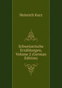 Schweizerische Erzahlungen, Volume 2 (German Edition)