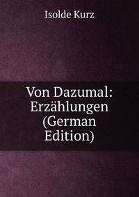 Von Dazumal: Erzahlungen (German Edition)