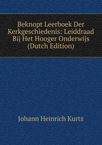 Beknopt Leerboek Der Kerkgeschiedenis: Leiddraad Bij Het Hooger Onderwijs (Dutch Edition)