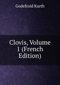 Clovis, Volume 1 (French Edition)