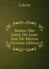 Samoa: Das Land, Die Leute Und Die Mission (German Edition)
