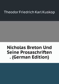 Nicholas Breton Und Seine Prosaschriften . (German Edition)