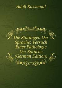 Die St?rungen Der Sprache: Versuch Einer Pathologie Der Sprache (German Edition)