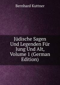 Judische Sagen Und Legenden Fur Jung Und Alt, Volume 1 (German Edition)