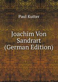 Joachim Von Sandrart (German Edition)