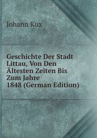 Geschichte Der Stadt Littau, Von Den Altesten Zeiten Bis Zum Jahre 1848 (German Edition)