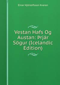 Vestan Hafs Og Austan: ?rjar Sogur (Icelandic Edition)