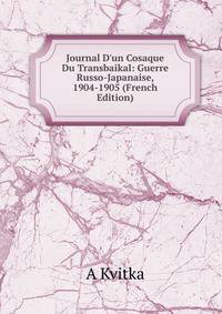 Journal D'un Cosaque Du Transbaikal: Guerre Russo-Japanaise, 1904-1905 (French Edition)