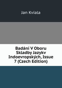 Badani V Oboru Skladby Jazykv Indoevropskych, Issue 7 (Czech Edition)