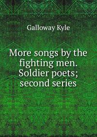 More songs by the fighting men. Soldier poets; second series