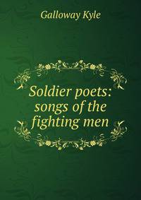 Soldier poets: songs of the fighting men