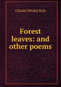 Forest leaves: and other poems