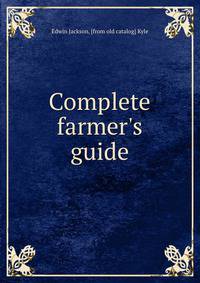 Complete farmer's guide