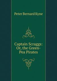 Captain Scraggs: Or, the Green-Pea Pirates