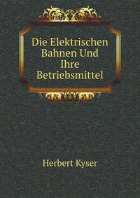 Die Elektrischen Bahnen Und Ihre Betriebsmittel (German Edition)
