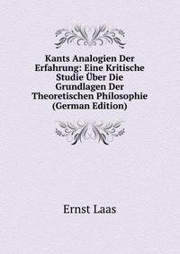 Kants Analogien Der Erfahrung: Eine Kritische Studie Uber Die Grundlagen Der Theoretischen Philosophie (German Edition)