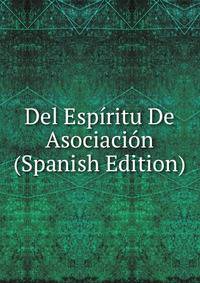 Del Espiritu De Asociacion (Spanish Edition)