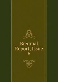 Biennial Report, Issue 6