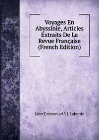 Voyages En Abyssinie, Articles Extraits De La Revue Francaise (French Edition)