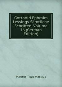 Gotthold Ephraim Lessings Samtliche Schriften, Volume 16 (German Edition)