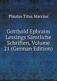 Gotthold Ephraim Lessings Samtliche Schriften, Volume 21 (German Edition)