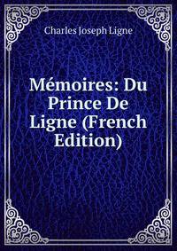 Memoires: Du Prince De Ligne (French Edition)