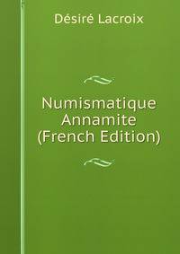 Numismatique Annamite (French Edition)