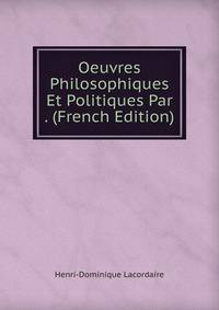 Oeuvres Philosophiques Et Politiques Par . (French Edition)